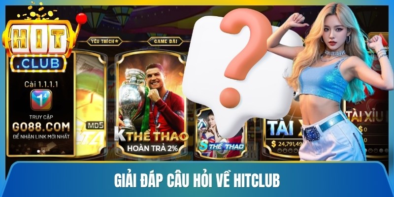 Giải đáp câu hỏi về Hitclub