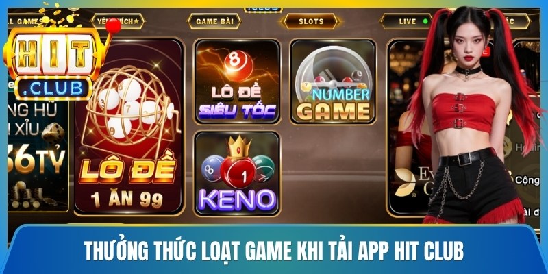 Thưởng thức loạt game khi tải app Hit Club