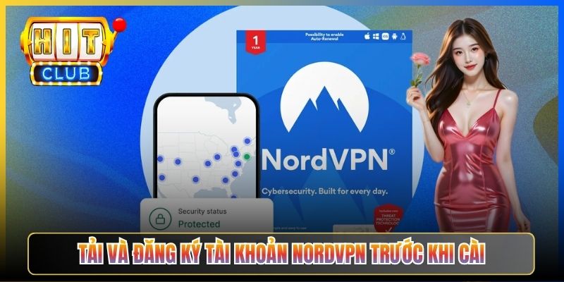 Tải và đăng ký tài khoản NordVPN trước khi cài