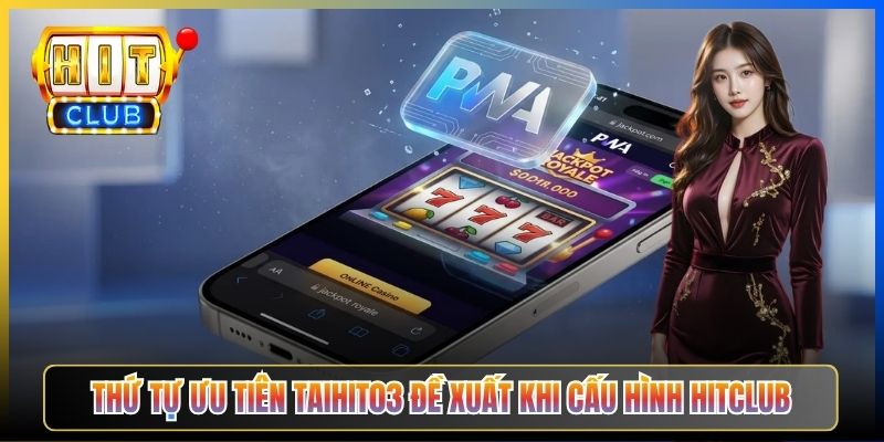Cấu Hình Thiết Bị Vào Hitclub – Pillar Taihit03 Cho 5 Platform Android iOS Win Mac Router 5 Thứ tự ưu tiên Taihit03 đề xuất khi cấu hình Hitclub