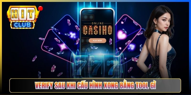 Cấu Hình Thiết Bị Vào Hitclub – Pillar Taihit03 Cho 5 Platform Android iOS Win Mac Router 6 Verify sau khi cấu hình xong bằng tool gì