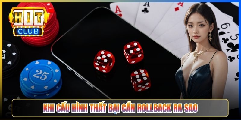 Cấu Hình Thiết Bị Vào Hitclub – Pillar Taihit03 Cho 5 Platform Android iOS Win Mac Router 7 Khi cấu hình thất bại cần rollback ra sao