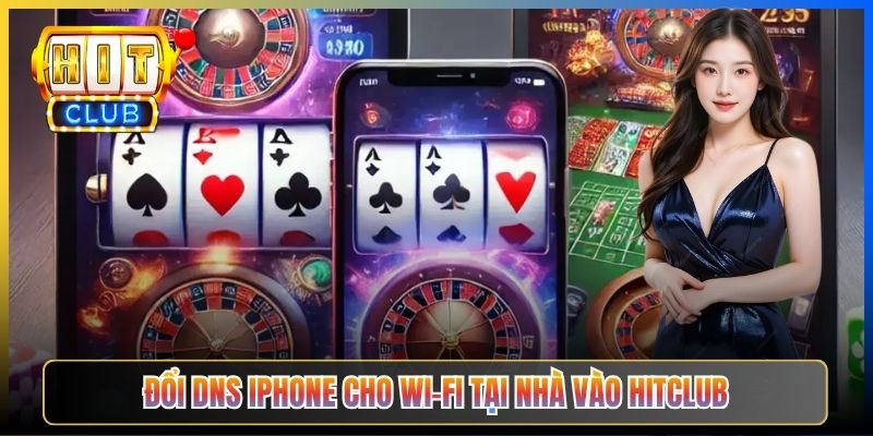 Đổi DNS iPhone Vào Hitclub – Taihit03 Cấu Hình Wi-Fi Profile Vào Hitclub 2026 3 Đổi DNS iPhone cho Wi-Fi tại nhà vào Hitclub