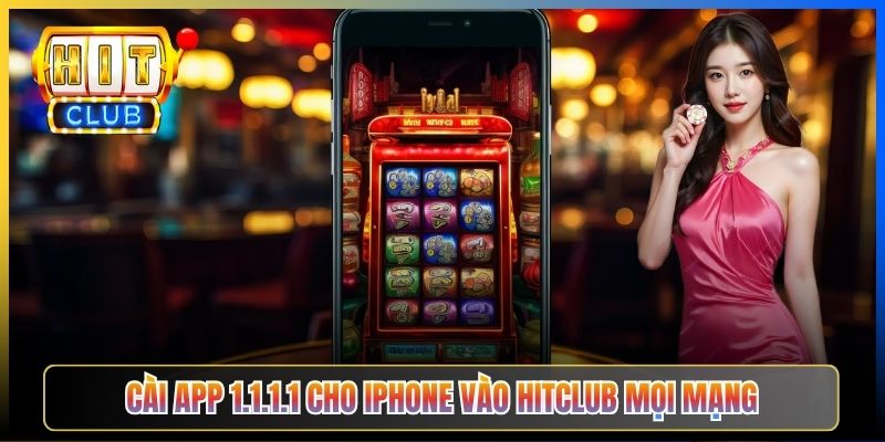 Đổi DNS iPhone Vào Hitclub – Taihit03 Cấu Hình Wi-Fi Profile Vào Hitclub 2026 4 Cài app 1.1.1.1 cho iPhone vào Hitclub mọi mạng