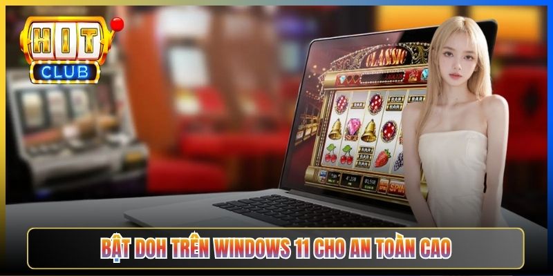Đổi DNS Windows Vào Hitclub – Taihit03 Cấu Hình Network Adapter Windows 10 11 5 Bật DoH trên Windows 11 cho an toàn cao