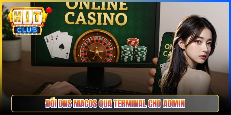 Đổi DNS macOS Vào Hitclub – Taihit03 Cấu Hình System Settings 2026 4 Đổi DNS macOS qua Terminal cho admin
