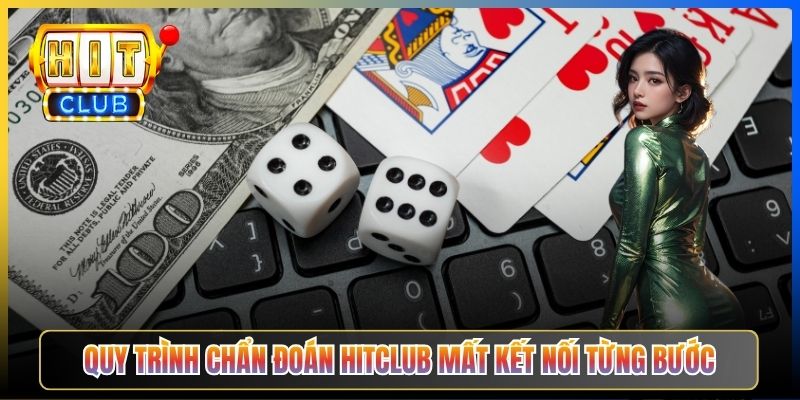Hitclub Mất Kết Nối – Pillar Troubleshoot Taihit03 Chẩn Đoán 7 Lỗi Phổ Biến 2026 3 Quy trình chẩn đoán Hitclub mất kết nối từng bước