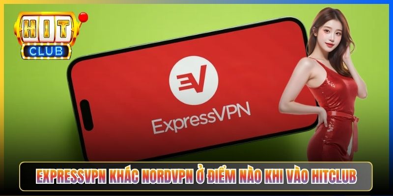ExpressVPN Hitclub – Taihit03 Cấu Hình Server Singapore Cho Tốc Độ Tối Đa 2 ExpressVPN khác NordVPN ở điểm nào khi vào Hitclub