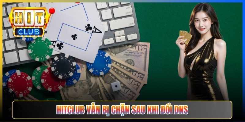 Hitclub Vẫn Bị Chặn Sau Khi Đổi DNS – Taihit03 Hướng Dẫn Hoá Giải Triệt Để 2026 1 Hitclub Vẫn Bị Chặn Sau Khi Đổi DNS – Taihit03 Hướng Dẫn Hoá Giải Triệt Để 2026