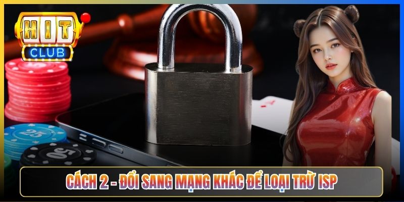 Hitclub Lỗi Connection Timed Out – Taihit03 Hướng Dẫn Xử Lý Triệt Để 2026 5 Cách 2 – Đổi sang mạng khác để loại trừ ISP