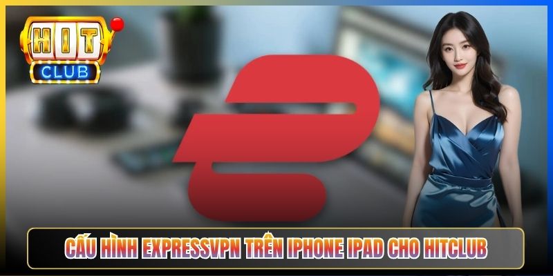 ExpressVPN Hitclub – Taihit03 Cấu Hình Server Singapore Cho Tốc Độ Tối Đa 5 Cấu hình ExpressVPN trên iPhone iPad cho Hitclub