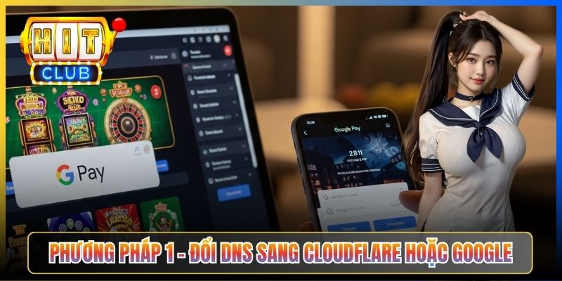 Cách Vào Hitclub Khi Bị Chặn – Taihit03 4 Phương Pháp Hiệu Quả 2026 3 Phương pháp 1 – Đổi DNS sang Cloudflare hoặc Google