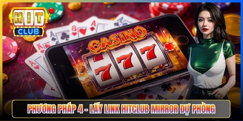 Cách Vào Hitclub Khi Bị Chặn – Taihit03 4 Phương Pháp Hiệu Quả 2026 6 Phương pháp 4 – Lấy link Hitclub mirror dự phòng