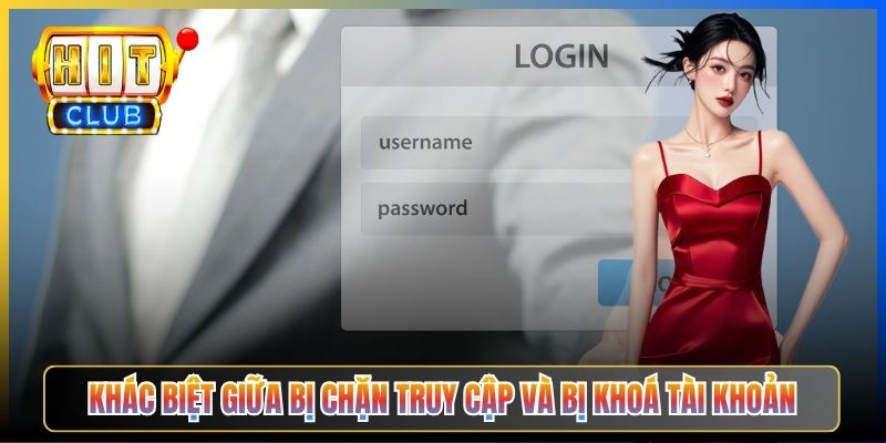 Đăng Nhập Hitclub Bị Chặn – Taihit03 Cách Vào Tài Khoản Khi Mạng Bị Chặn 2026 2 Khác biệt giữa bị chặn truy cập và bị khoá tài khoản