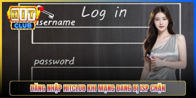 Đăng Nhập Hitclub Bị Chặn – Taihit03 Cách Vào Tài Khoản Khi Mạng Bị Chặn 2026 3 Đăng nhập Hitclub khi mạng đang bị ISP chặn