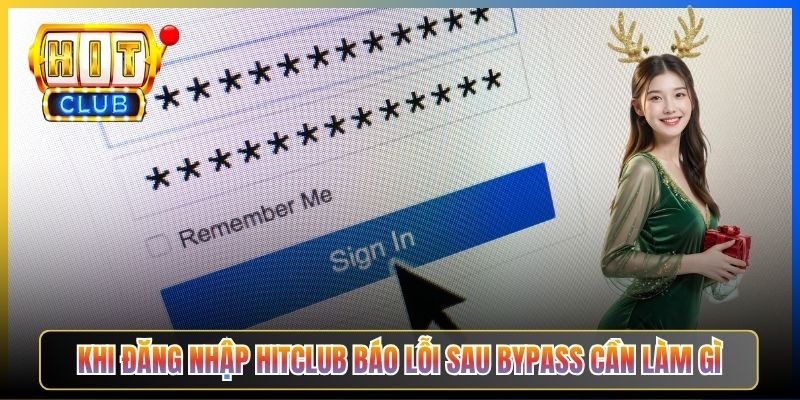 Đăng Nhập Hitclub Bị Chặn – Taihit03 Cách Vào Tài Khoản Khi Mạng Bị Chặn 2026 6 Khi đăng nhập Hitclub báo lỗi sau bypass cần làm gì
