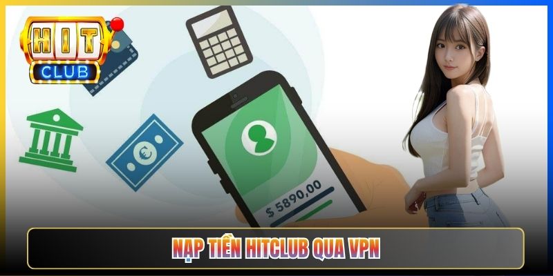 Nạp Tiền Hitclub Qua VPN – Taihit03 5 Lưu Ý An Toàn Bảo Vệ Tài Khoản 2026 1 Nạp Tiền Hitclub Qua VPN – Taihit03 5 Lưu Ý An Toàn Bảo Vệ Tài Khoản 2026