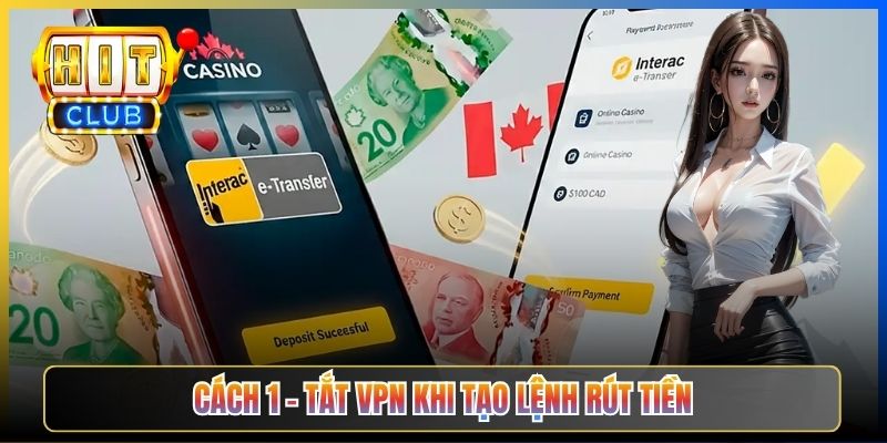 Rút Tiền Hitclub Qua VPN – Taihit03 Hướng Dẫn Tránh Bị Khoá Tài Khoản 2026 4 Cách 1 – Tắt VPN khi tạo lệnh rút tiền