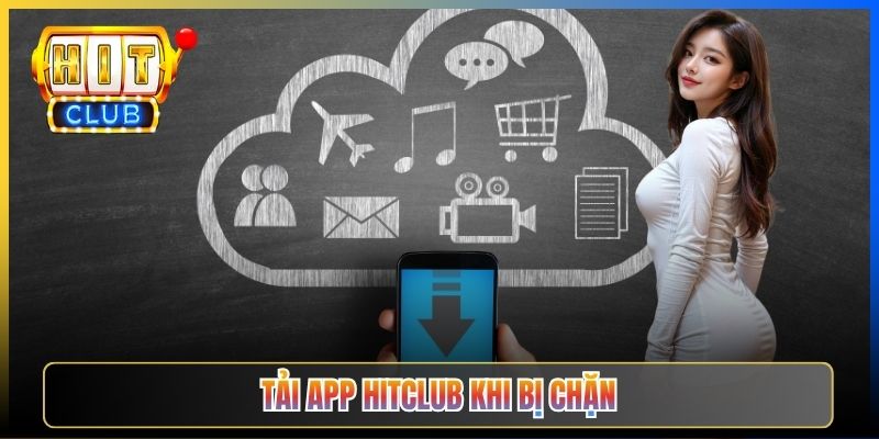 Tải App Hitclub Khi Bị Chặn – Taihit03 Link APK iOS Android Vẫn Tải Được 2026