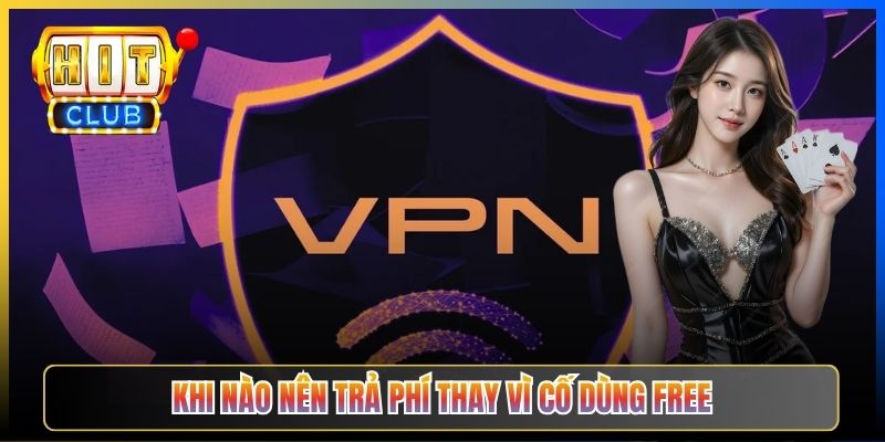 Khi nào nên trả phí thay vì cố dùng free
