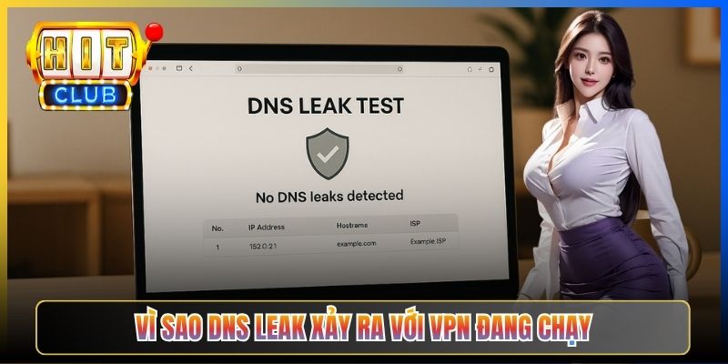 DNS Leak Test Hitclub – Taihit03 Kiểm Tra VPN Có Lộ Truy Vấn Không 2026 3 Vì sao DNS leak xảy ra với VPN đang chạy