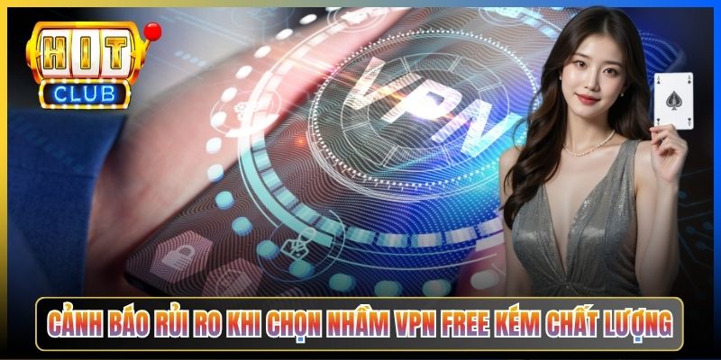 VPN Vào Hitclub – Pillar Taihit03 Tổng Hợp 7 Ứng Dụng Vượt Mọi Firewall ISP 2026 6 Cảnh báo rủi ro khi chọn nhầm VPN free kém chất lượng