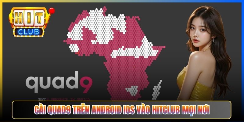 Quad9 Hitclub – Taihit03 Cấu Hình DNS 9.9.9.9 Bảo Mật Privacy Cho Hitclub 6 Cài Quad9 trên Android iOS vào Hitclub mọi nơi