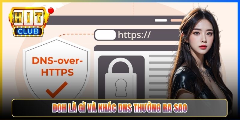 DoH Hitclub – Taihit03 Hướng Dẫn Bật DNS-over-HTTPS Mã Hoá Truy Vấn Vào Hitclub 2 DoH là gì và khác DNS thường ra sao