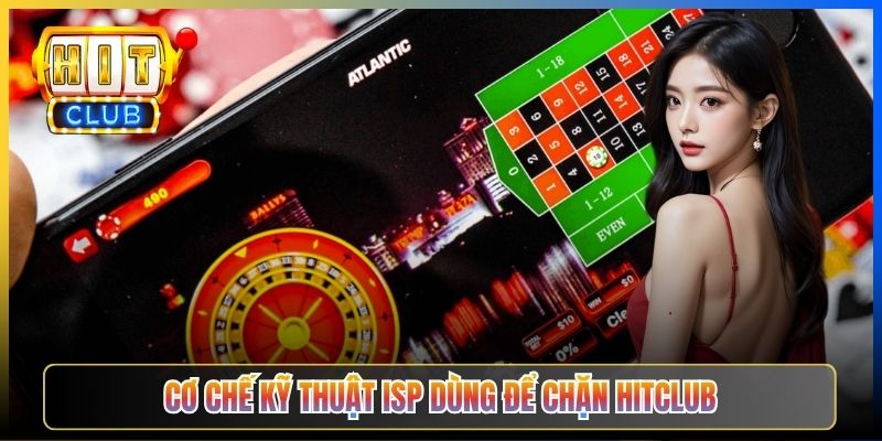 Cơ chế kỹ thuật ISP dùng để chặn Hitclub