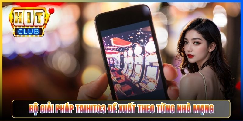 Bộ giải pháp Taihit03 đề xuất theo từng nhà mạng