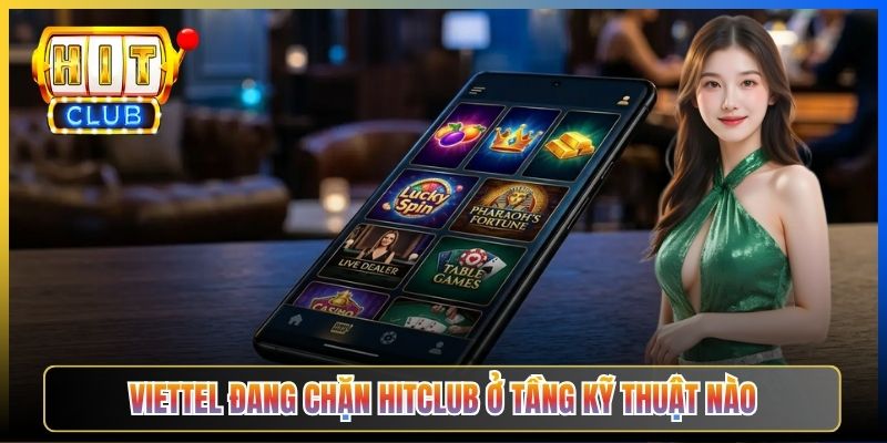 Hitclub Bị Chặn Viettel – Taihit03 Hướng Dẫn Bypass Cho Thuê Bao Viettel 2026 2 Viettel đang chặn Hitclub ở tầng kỹ thuật nào